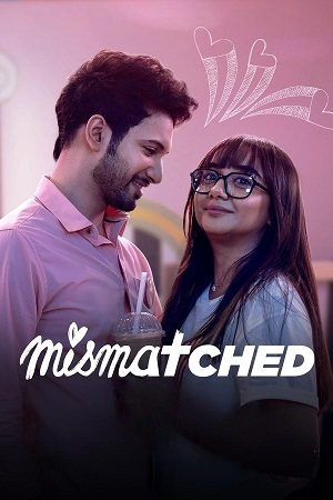 Download Mismatched (Season 1 – 3) Hindi Complete Netflix Original WEB Series WEB-DL 480p 720p 1080p